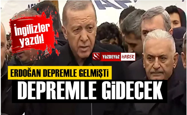 Telegraph: Erdoğan depremle geldi, depremle gidecek