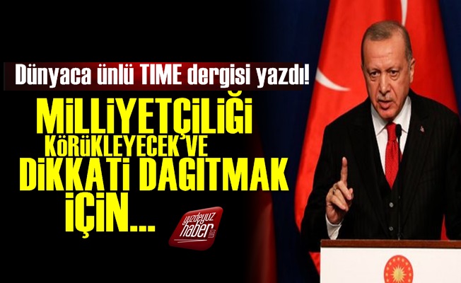 TIME Yazdı: Erdoğan Milliyetçiliği Körükleyecek