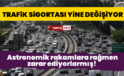 Trafik Sigortası yine değişiyor, şimdi de havuz sistemi