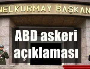 TSK’DAN ABD ASKERİ AÇIKLAMASI!