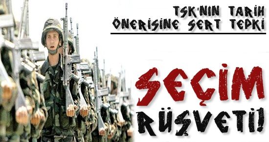 ‘TSK’DAN SEÇİM RÜŞVETİ Mİ?’