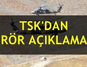 TSK’DAN TERÖR AÇIKLAMASI!