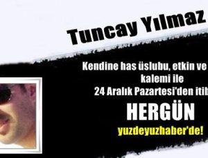 TUNCAY YILMAZ ARTIK 5 GÜN BU SÜTUNLARDA!