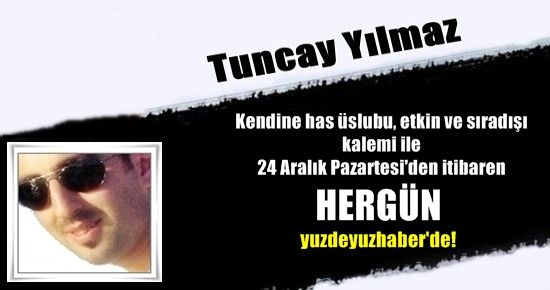 TUNCAY YILMAZ ARTIK 5 GÜN BU SÜTUNLARDA!