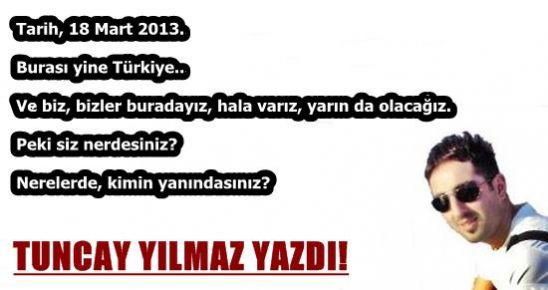 TUNCAY YILMAZ YAZDI.. TARİH: 18 MART 2013…