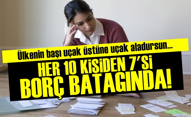 Türk Halkı Borç Batağında!..