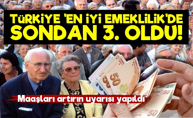 Türkiye 'En İyi Emeklilik' Sıralamasında Sondan 3. Oldu