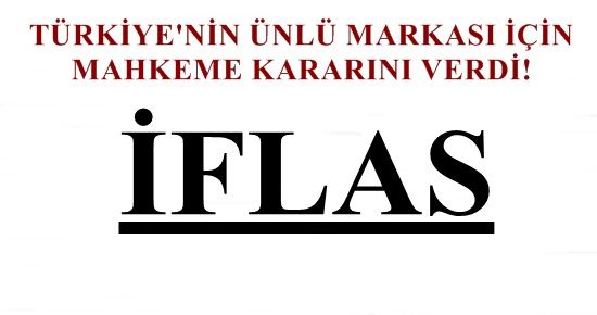 ÜNLÜ MARKA İFLAS ETTİ