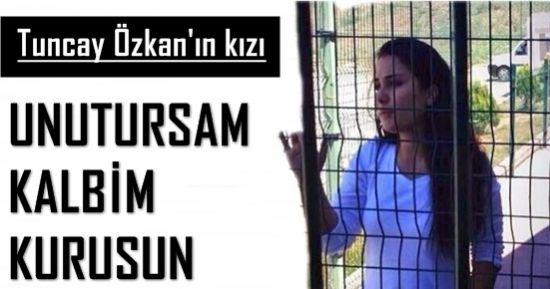 ‘UNUTURSAM KALBİM KURUSUN’