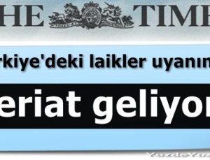 ‘UYANIN LAİKLER ŞERİAT GELİYOR…’