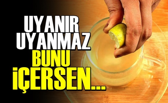 Uyanır Uyanmaz Bunu İçersen…