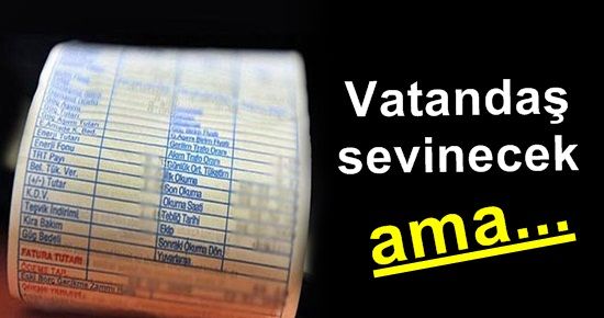 VATANDAŞ SEVİNECEK AMA…