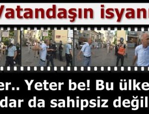 VATANDAŞIN İSYANI!