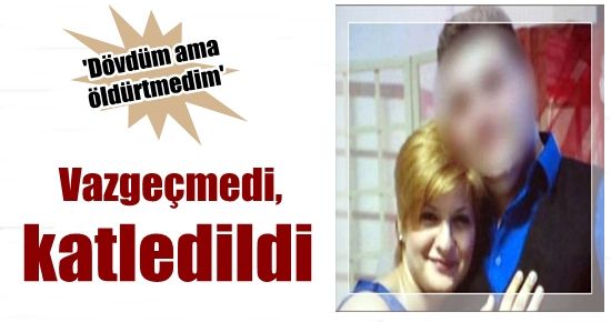 VAZGEÇMEDİ, KATLEDİLDİ