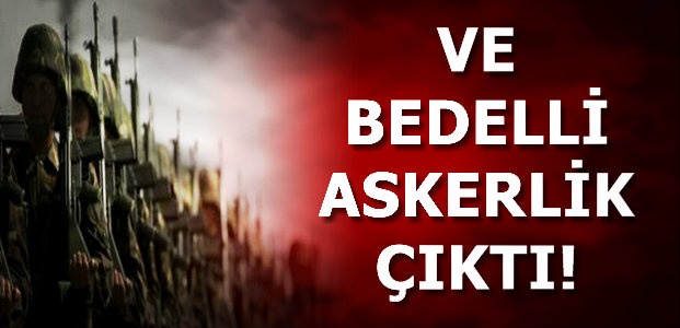 VE BEDELLİ ÇIKTI…