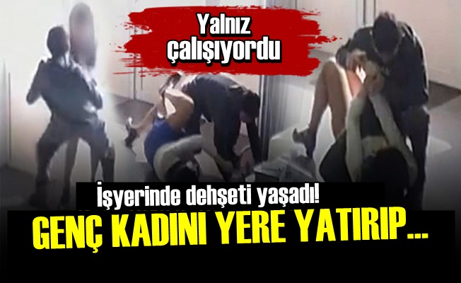 YALNIZ ÇALIŞAN KADINI YERE YATIRDI VE…