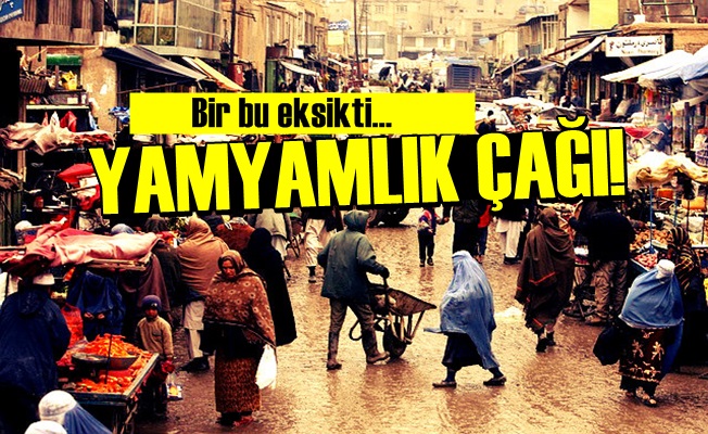 YAMYAMLIK ÇAĞINA DOĞRU!..