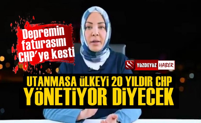 Yandaş Hilal Kaplan, depremin faturasını CHP'ye kesti