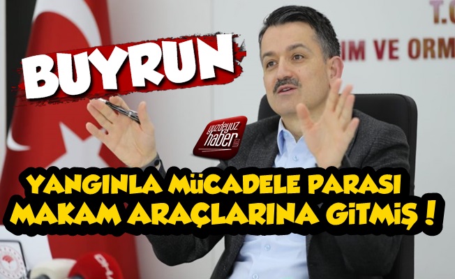 Yangınla Mücadele İçin Ayrılan Para Makam Araçlarına Harcanmış