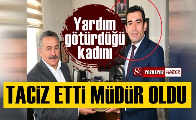 Yardım ettiği kadını taciz etti terfi alıp müdür oldu