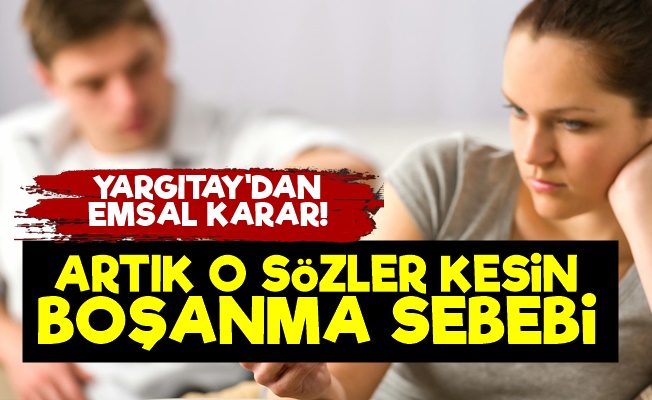 Yargıtay'dan Boşanma İçin Emsal Karar!