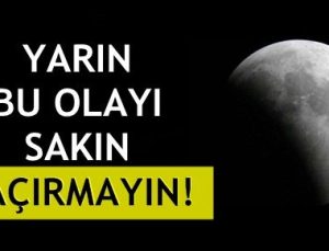 YARIN BU OLAYI SAKIN KAÇIRMAYIN!