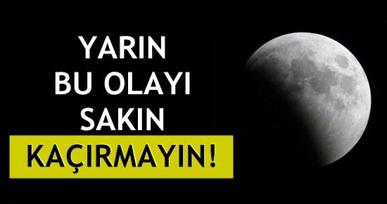 YARIN BU OLAYI SAKIN KAÇIRMAYIN!