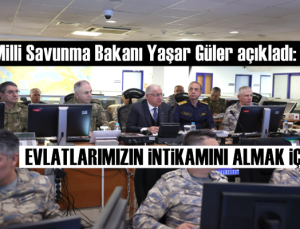 Yaşar Güler: Şehitlerimizin intikamını almak için…