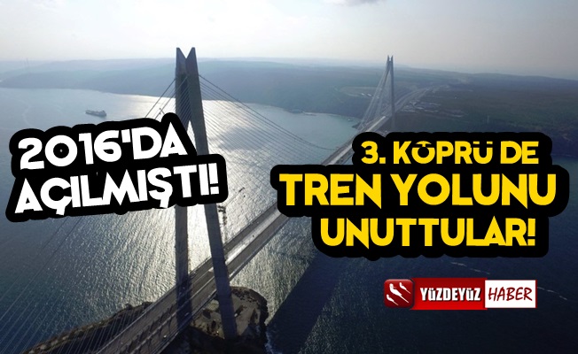 Yavuz Sultan Selim Köprüsü'nde Tren Yolunu Unuttular!