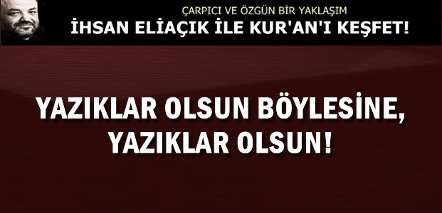 YAZIKLAR OLSUN BÖYLESİNE!