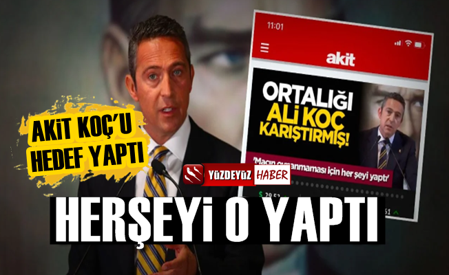 Yeni Akit, Ali Koç'u hedef gösterdi