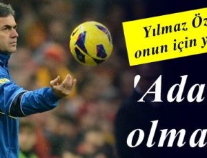 YILMAZ ÖZDİL YAZDI: ADAM OLMAK…