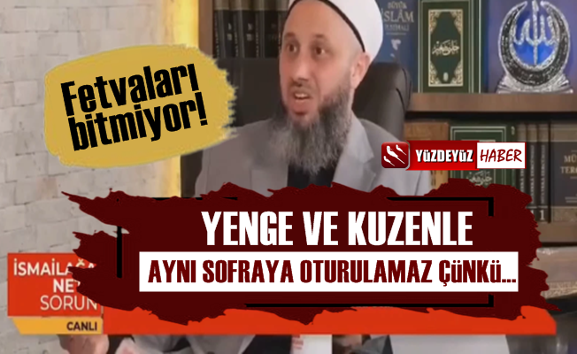 Yine İsmailağa Fetvası: Kuzen ve Yenge ile Aynı Sofraya Oturulamaz
