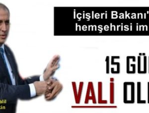 YOK BÖYLE ATAMA.. 15 GÜNDE VALİ OLDU!