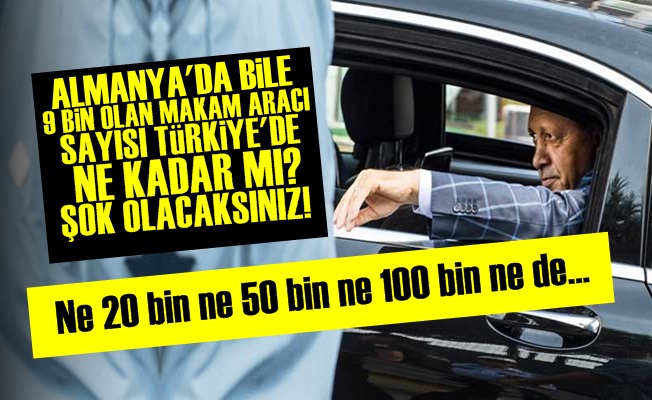 Yok Böyle Makam Aracı Sayısı!