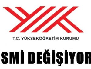 YÖK’ÜN İSMİ DEĞİŞİYOR! İŞTE O İSİM…