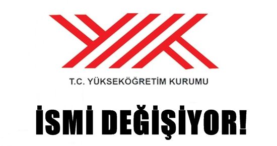 YÖK’ÜN İSMİ DEĞİŞİYOR! İŞTE O İSİM…