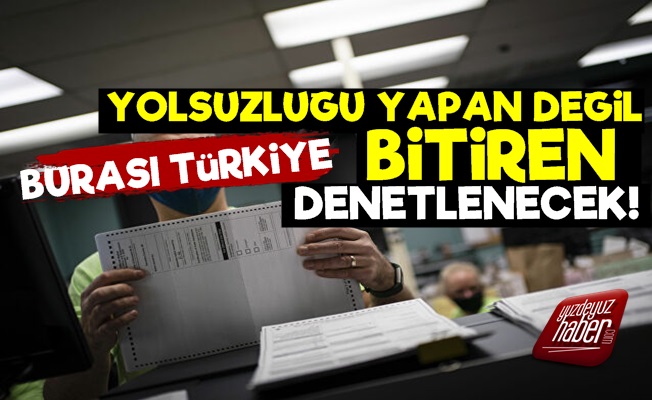 Yolsuzluk Yapan Değil Bitiren Denetlenecek!