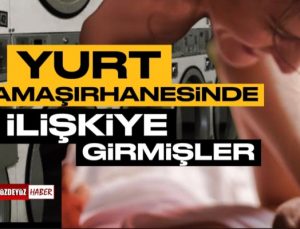 Yurt Çamaşırhanesinde İlişkiye Girdiler, Olay Detaylar