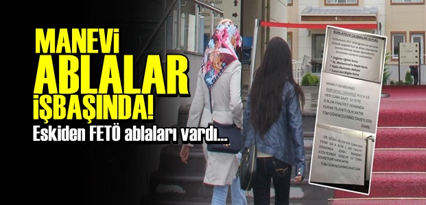 YURTLARDA 'MANEVİ ABLALAR' İŞBAŞINDA!