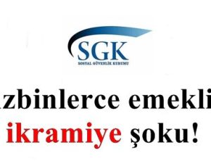 YÜZ BİNLERCE EMEKLİYE ‘İKRAMİYE’ ŞOKU!