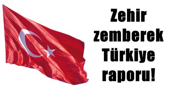 ZEHİR ZEMBEREK TÜRKİYE RAPORU!