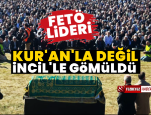 Fetullah Gülen, Kur’an’la değil İncil’e Gömüldü