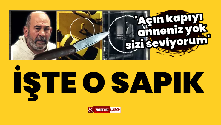 İşte Kağıthane Sapığı, ‘Açın Kapıyı, Anneniz Yok’