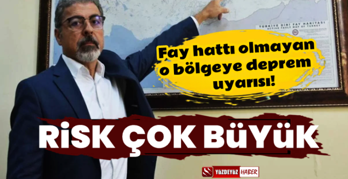 ‘O bölgede deprem riski artık çok yüksek’