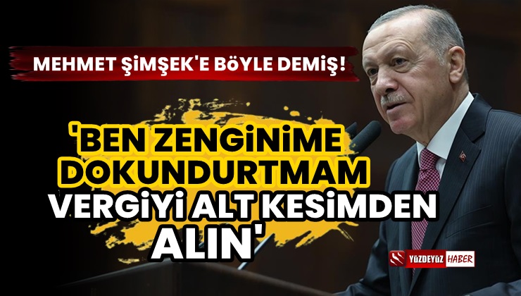 Erdoğan: Ben Zenginime Dokundurtmam