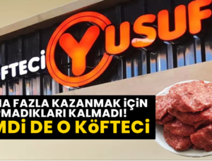 Köfteci Yusuf’tan sonra şimdi de o köfteci