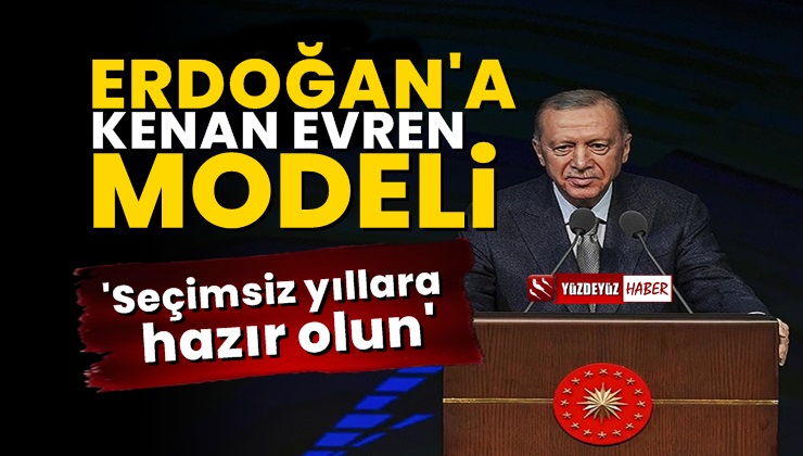 Erdoğan’a Kenan Evren Formülü, Seçim Dönemi Bitiyor!