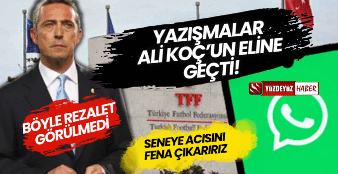 TFF’de rezalet! PFDK’nın whatsapp yazışmaları ortaya çıktı, Ali Koç’un bile elinde