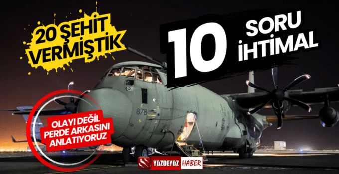 TSK Uçağında Cevabı Aranan 10 Soru, Masadaki 10 Kritik İhtimal